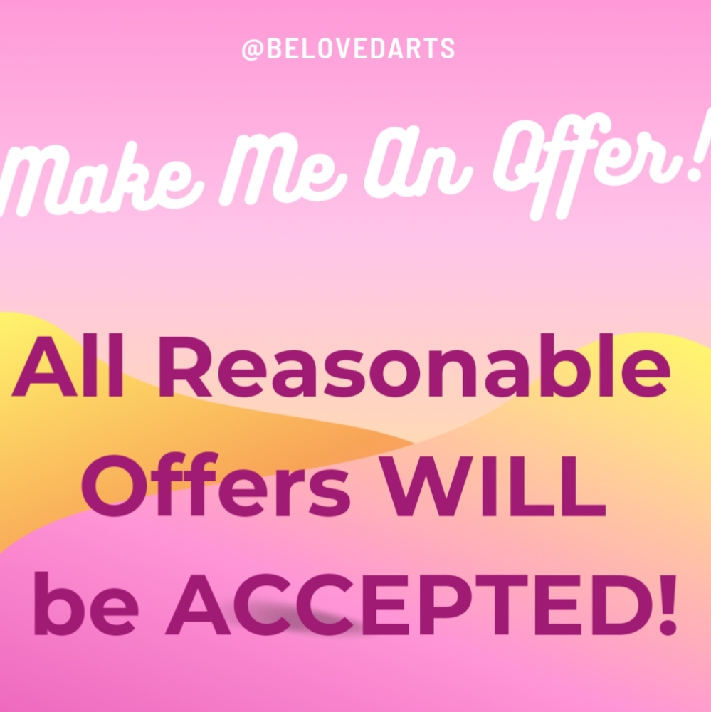 ALL reasonable offers WILL be accepted!